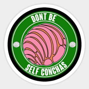 DONT BE SELF CONCHAS Sticker